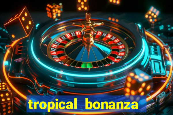 tropical bonanza slot free