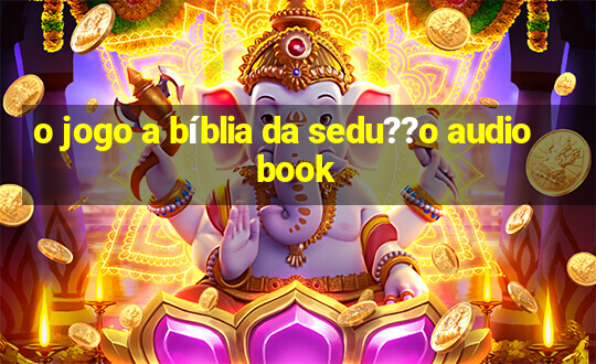 o jogo a bíblia da sedu??o audiobook