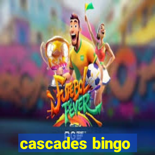 cascades bingo