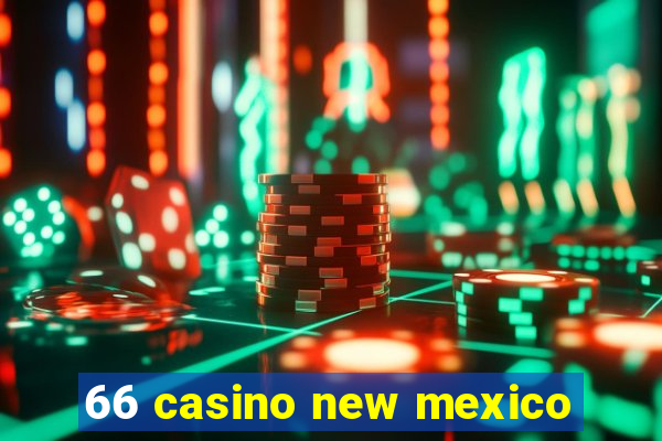 66 casino new mexico