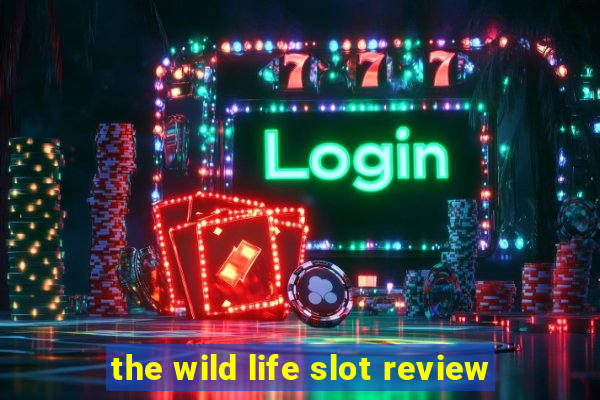 the wild life slot review