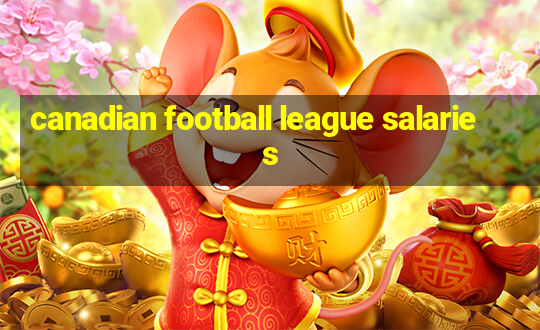 canadian football league salaries