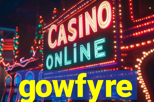 gowfyre