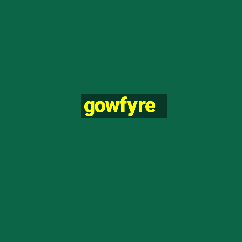 gowfyre