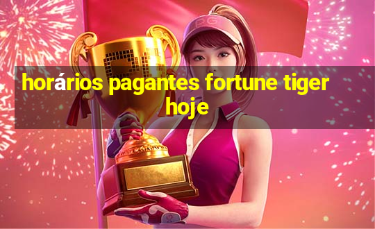 horários pagantes fortune tiger hoje