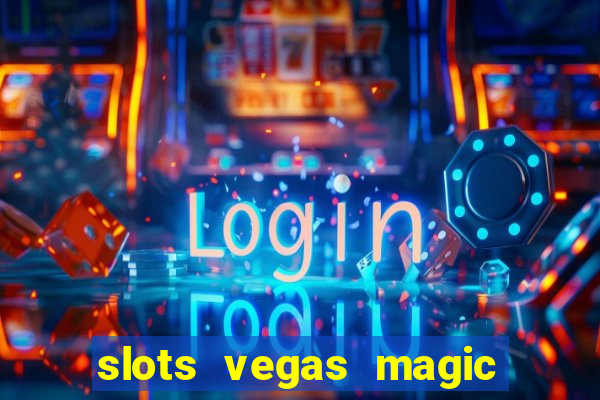 slots vegas magic casino 777