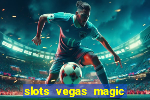 slots vegas magic casino 777