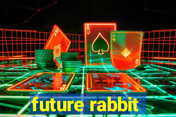 future rabbit