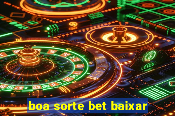 boa sorte bet baixar