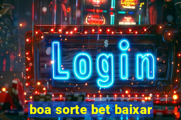 boa sorte bet baixar