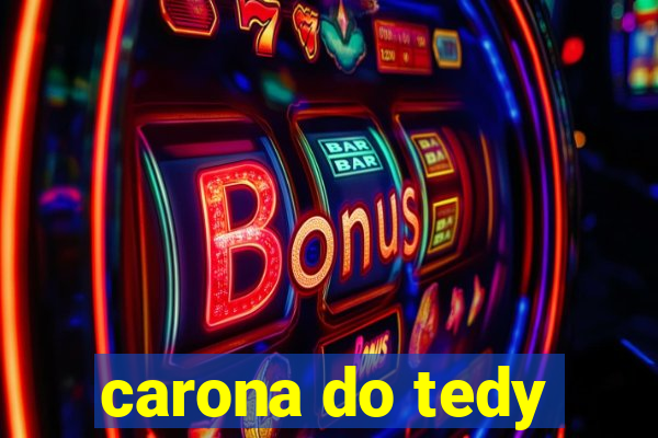 carona do tedy