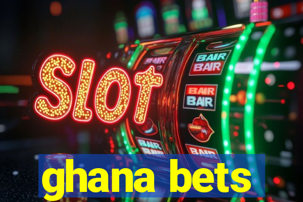 ghana bets