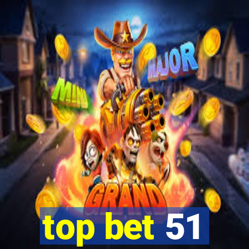 top bet 51