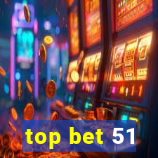 top bet 51