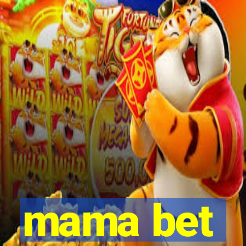 mama bet