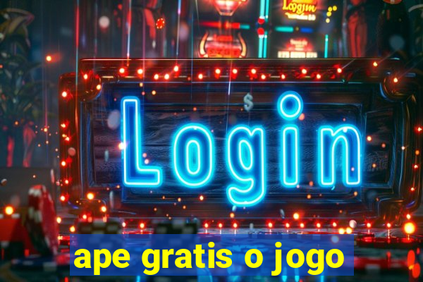 ape gratis o jogo