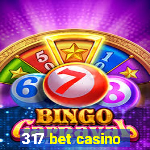 317 bet casino