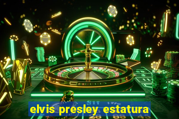 elvis presley estatura