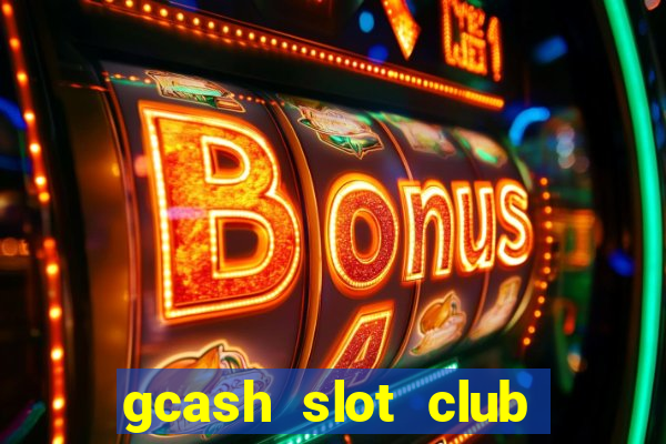 gcash slot club casino games