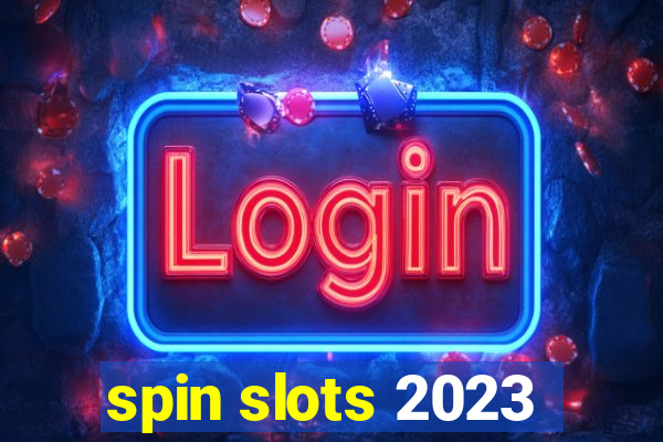 spin slots 2023