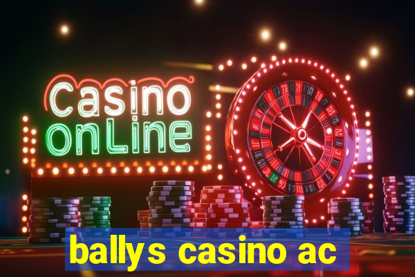 ballys casino ac