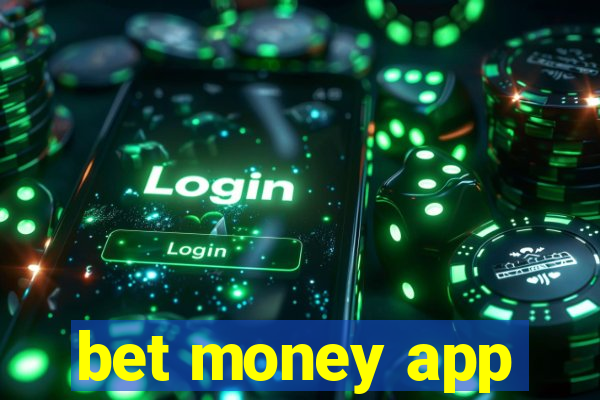 bet money app