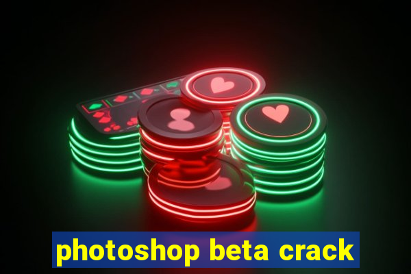 photoshop beta crack