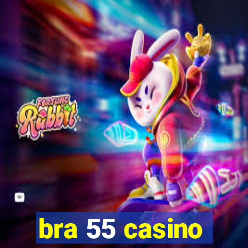 bra 55 casino