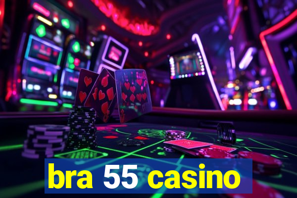 bra 55 casino