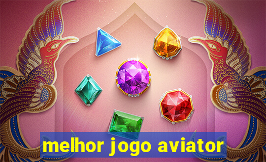 melhor jogo aviator