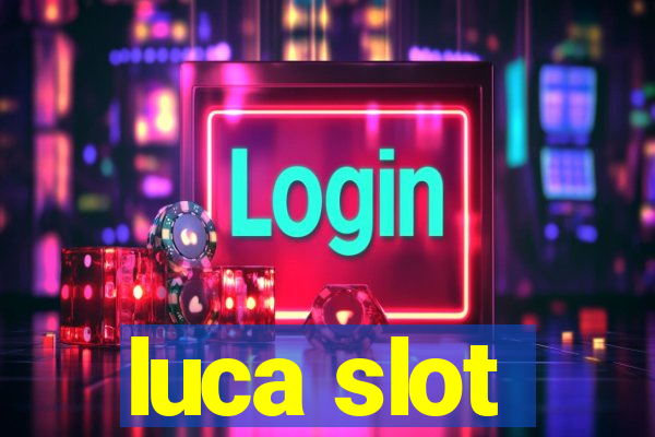 luca slot