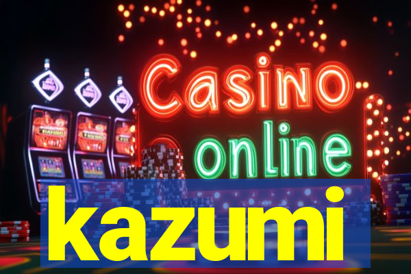 kazumi