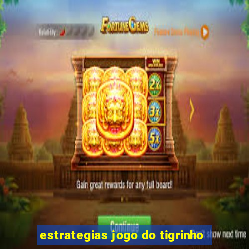 estrategias jogo do tigrinho