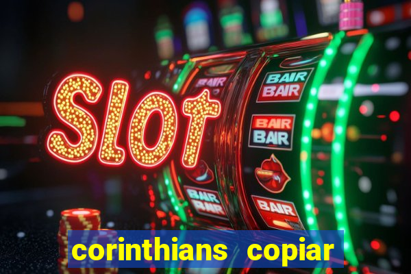 corinthians copiar e colar