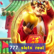 777 slots real casino online