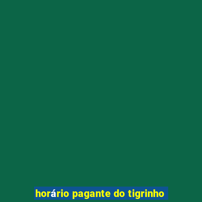 horário pagante do tigrinho