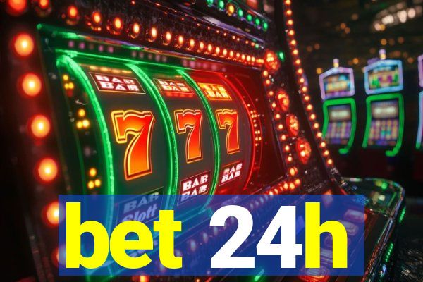 bet 24h