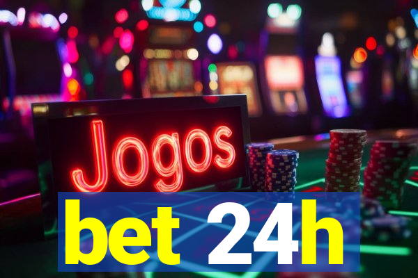 bet 24h