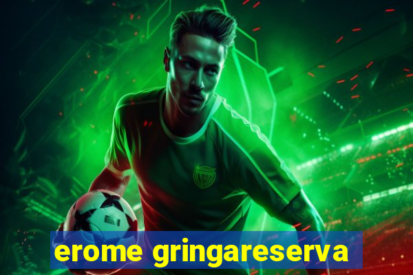 erome gringareserva