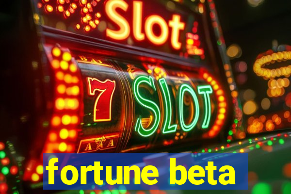 fortune beta