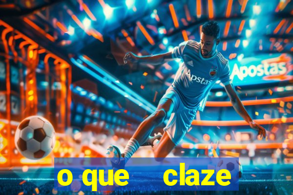 o que    claze