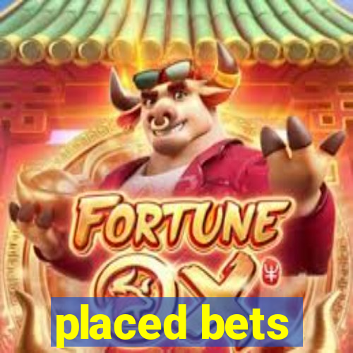 placed bets