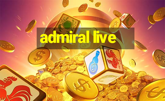 admiral live