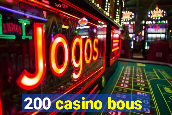 200 casino bous