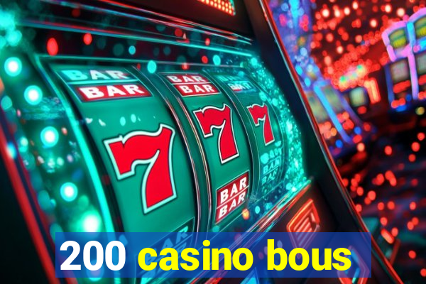 200 casino bous