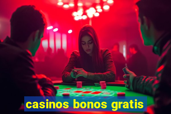 casinos bonos gratis