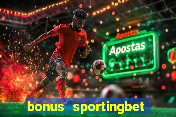 bonus sportingbet como funciona