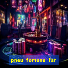 pneu fortune fsr 801 é bom