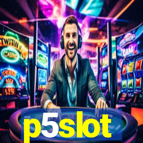 p5slot