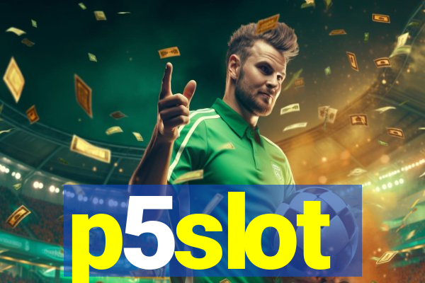 p5slot